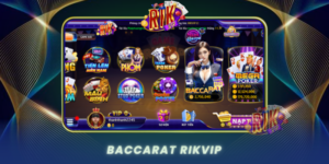 Baccarat Game Duoc Yeu Thich Nhat Hien Nay Tai Rikvip