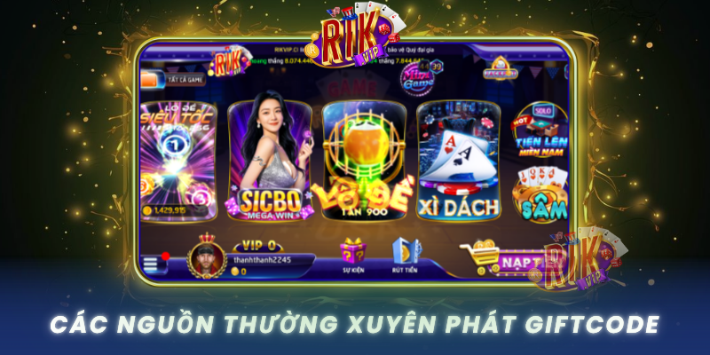 Cac Nguon Thuong Xuyen Phat Giftcode Tu Rikvip Ban Can Biet
