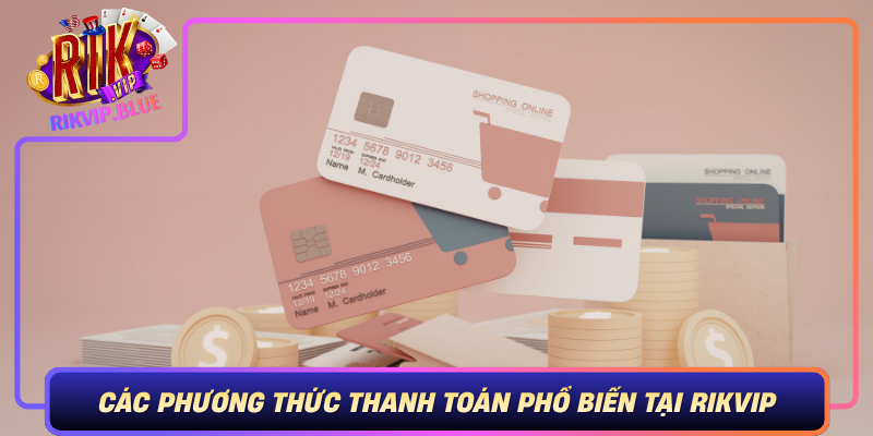 Cac Phuong Thuc Thanh Toan Pho Bien Tai Rikvip