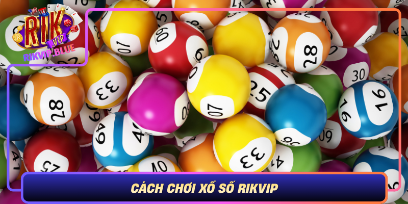 Cach Choi Xo So Rikvip