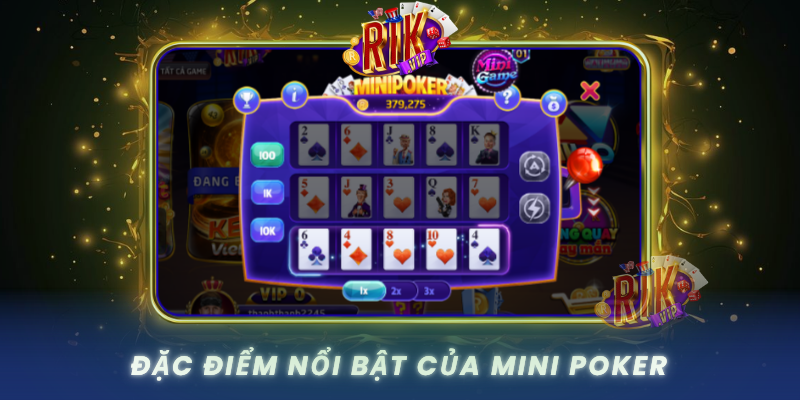 Dac Diem Noi Bat Cua Mini Poker