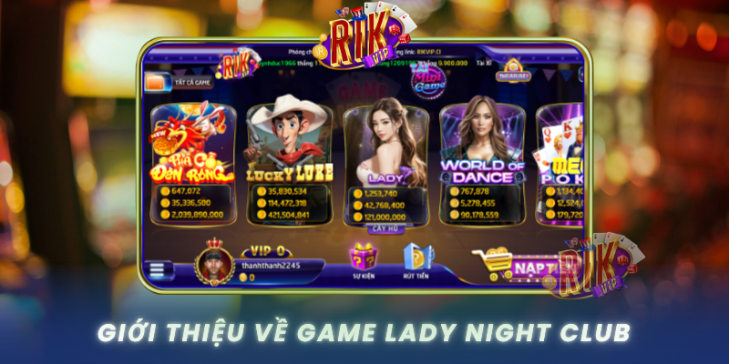 Gioi Thieu Ve Game Lady Night Club