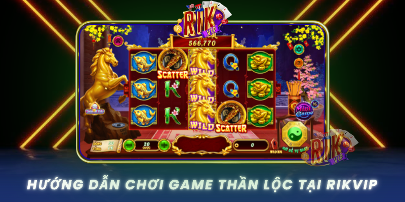 Huong Dan Choi Game Than Loc Tai Rikvip