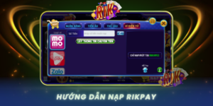 Huong Dan Nap Rikpay De Dang Cho Nguoi Choi Moi Tai Rikvip