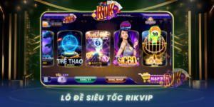 Lo De Sieu Toc Chien Thuat Choi Thong Minh Cung Rikvip