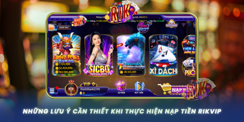 Nhung Luu Y Can Thiet Khi Thuc Hien Nap Tien Rikvip