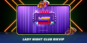Trai Nghiem Dinh Cao Voi Game Lady Night Club Tai Rikvip