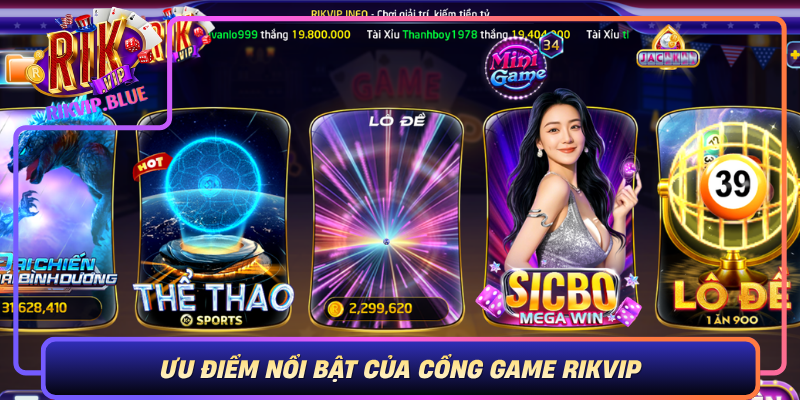 Uu Diem Noi Bat Cua Cong Game Rikvip