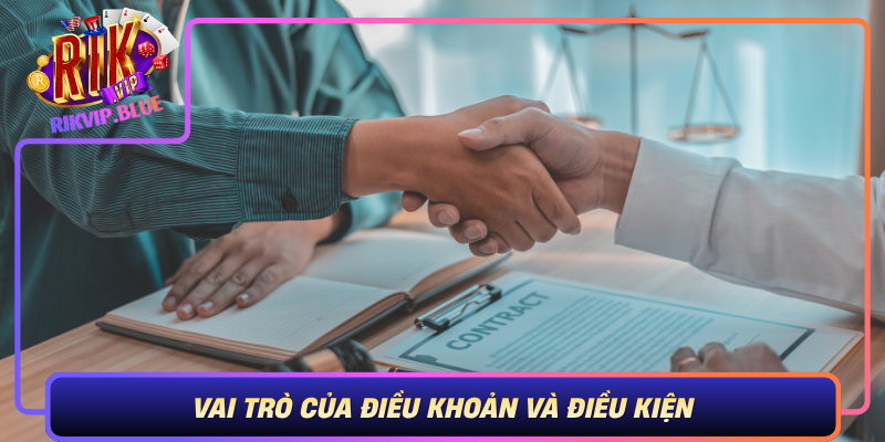 Điều Khoản Và Điều Kiện RIKVIP - Giúp Chơi An Toàn Minh Bạch 1 Vai Tro Cua Dieu Khoan Va Dieu Kien Trong Hoat Dong Cua Rikvip