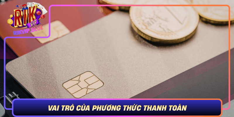 Vai Tro Cua Phuong Thuc Thanh Toan Trong Nganh Game Truc Tuyen