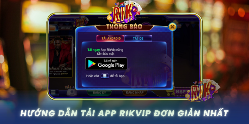 Huong Dan Tai App Rikvip Don Gian Nhat