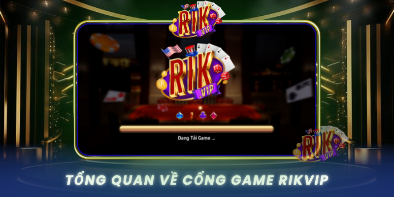Tong Quan Ve Cong Game Rikvip