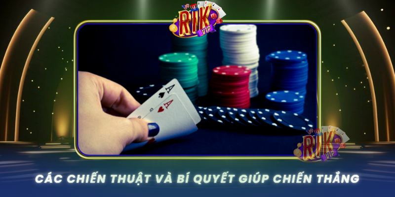Cac Chien Thuat Va Bi Quyet Giup Chien Thang Tai Game Bai Rikvip0