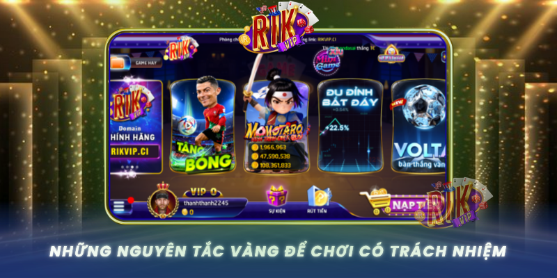 Nhung Nguyen Tac Vang De Choi Co Trach Nhiem0